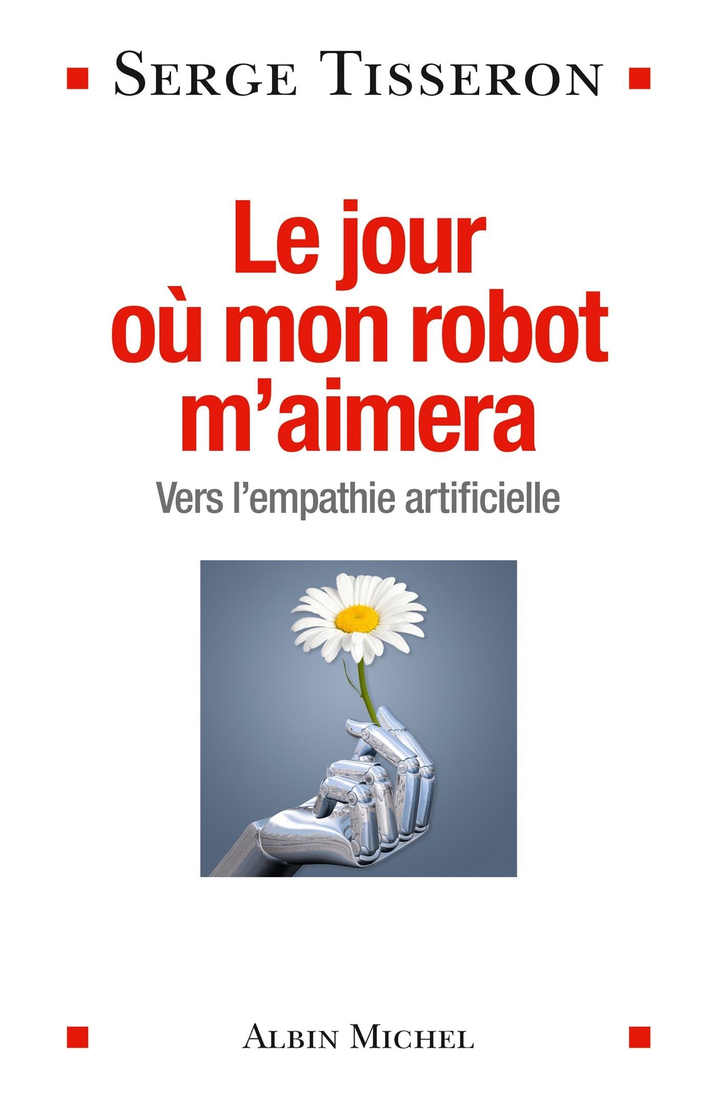 Le Jour où mon robot m'aimera: Vers l'empathie artificielle Psychology