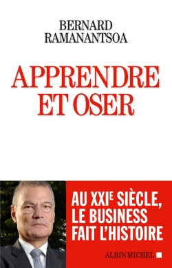 Apprendre et oser : au XXIe siècle, le business fait l'histoire Books