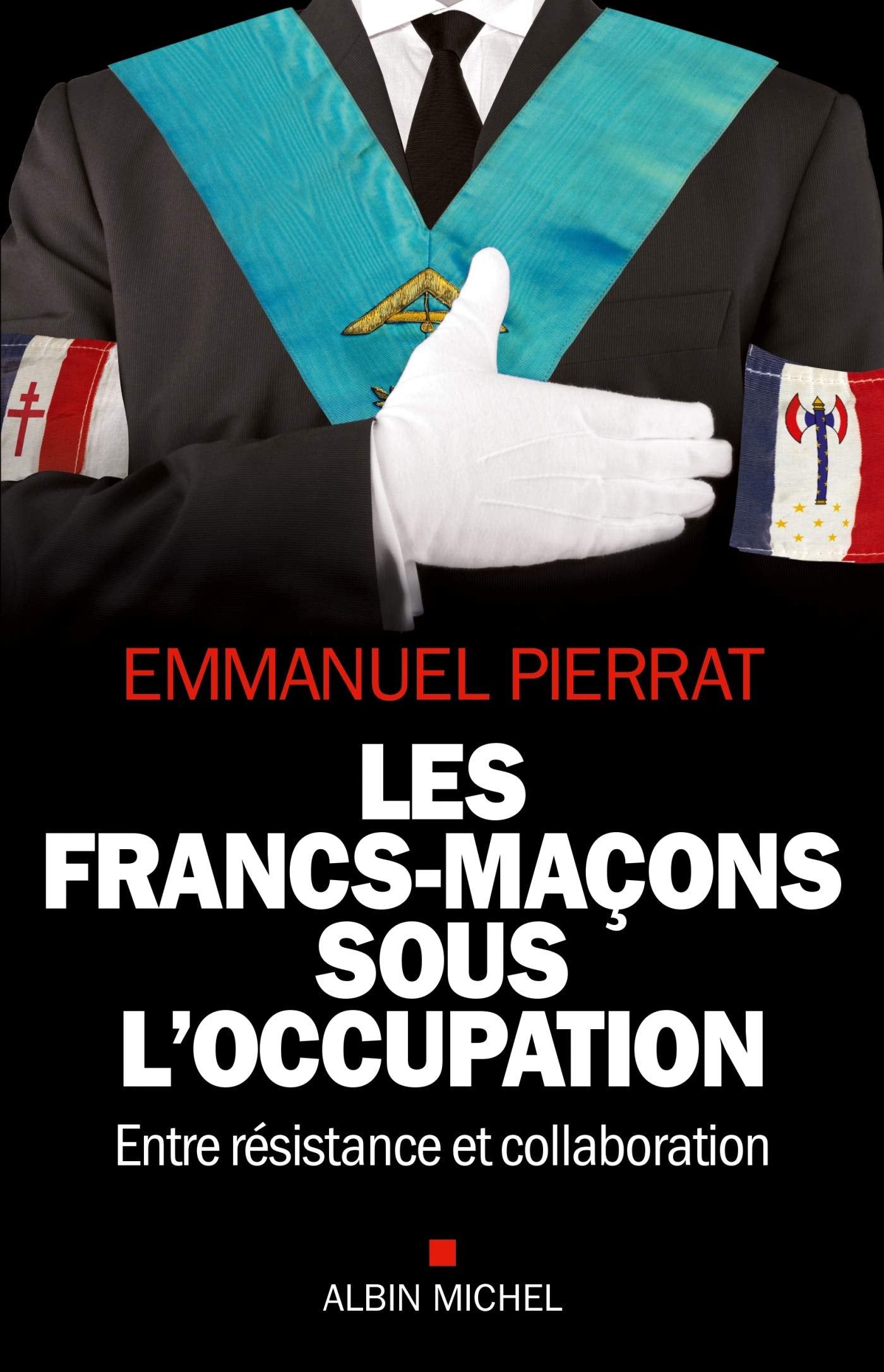 Les Francs-Maçons sous l'occupation: Entre résistance et collaboration Politics & History