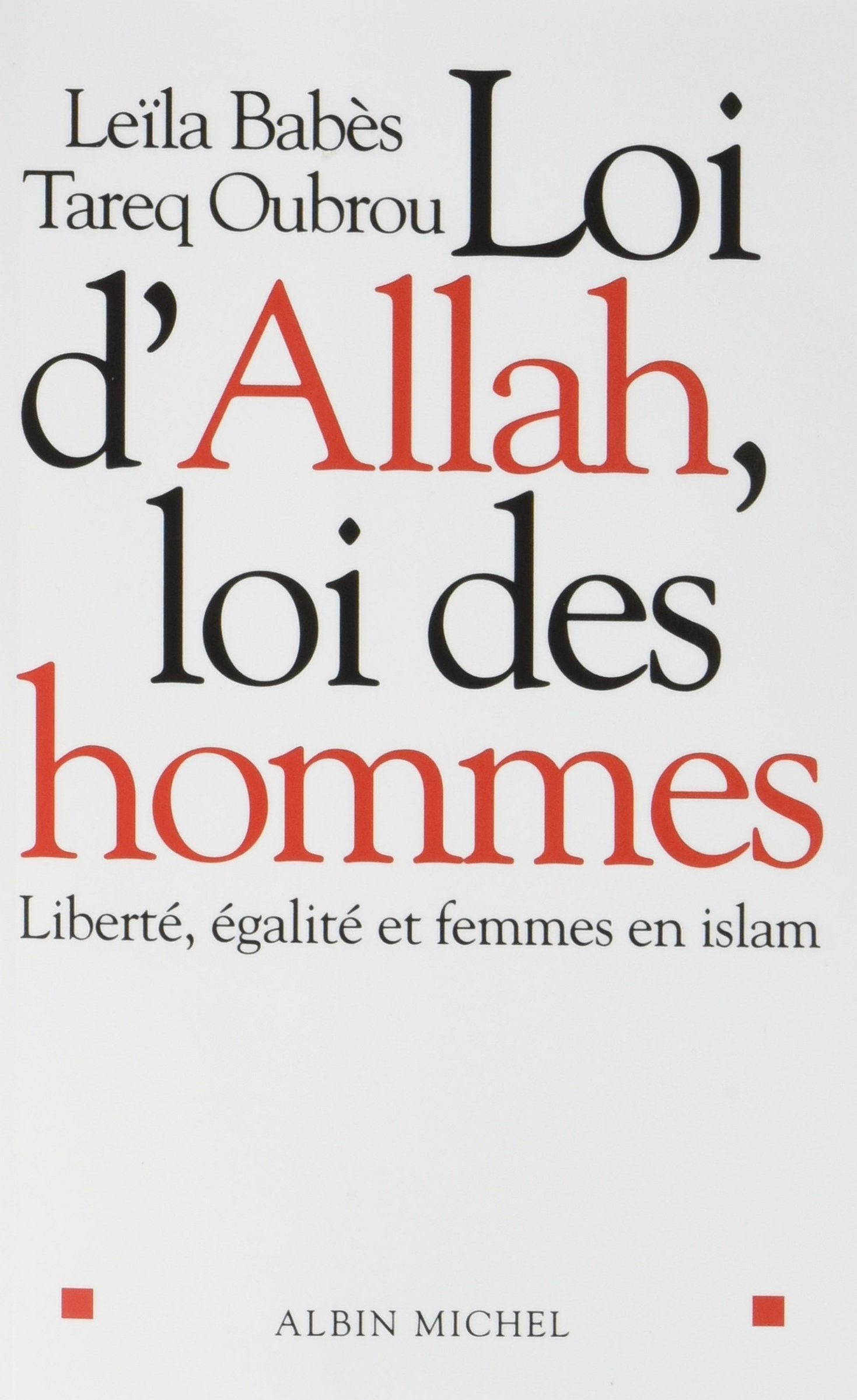 Loi d'Allah, loi des hommes: Liberté, égalité et femmes en Islam book