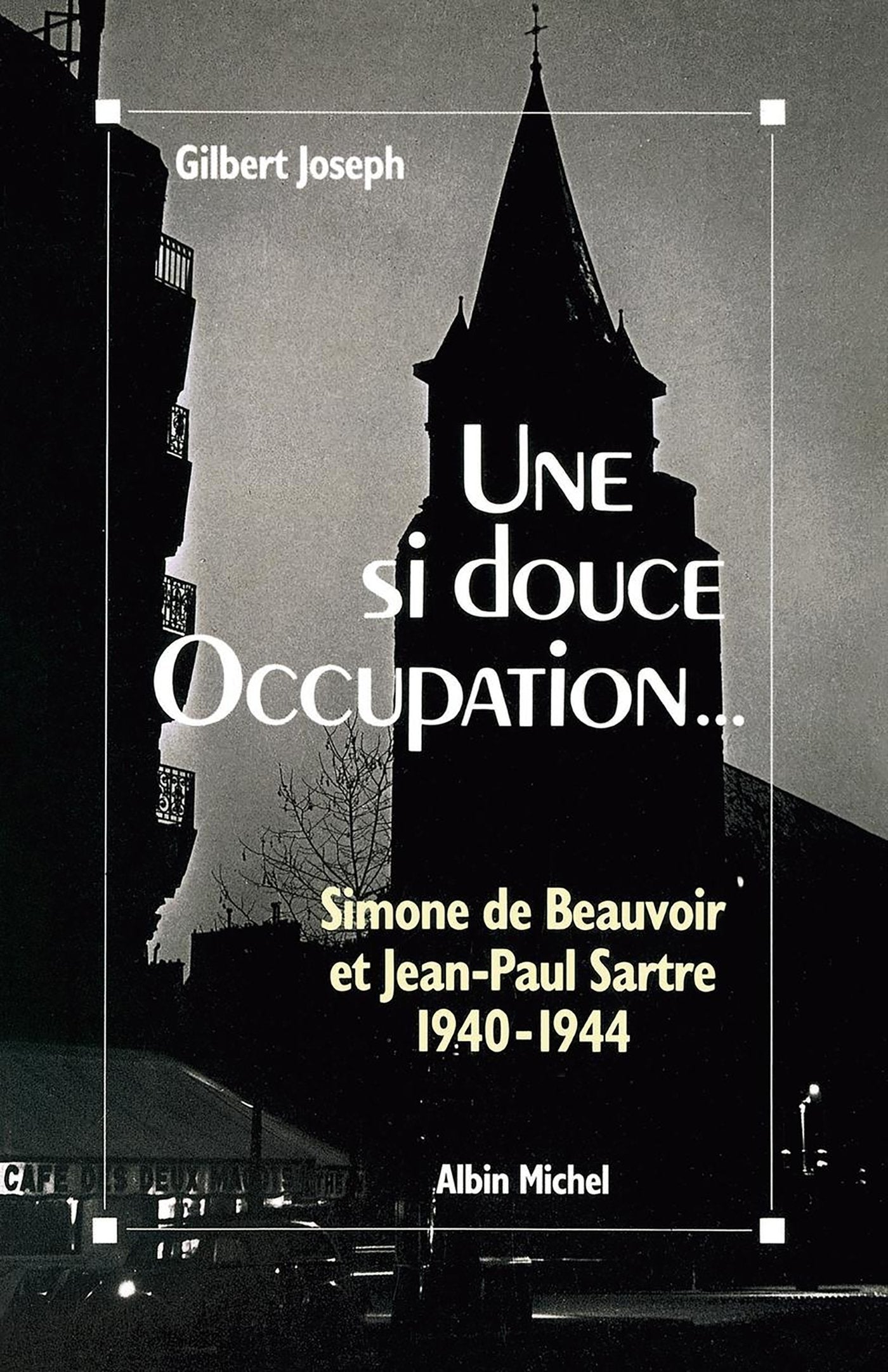 Une si douce Occupation: Simone de Beauvoir et Jean-Paul Sartre, 1940-1944 book