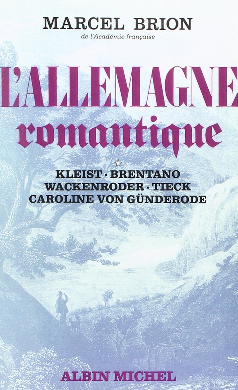 L'Allemagne romantique - tome 1: Kleist, Brentano, Wackenroder, Tieck, Caroline Von Günderode book