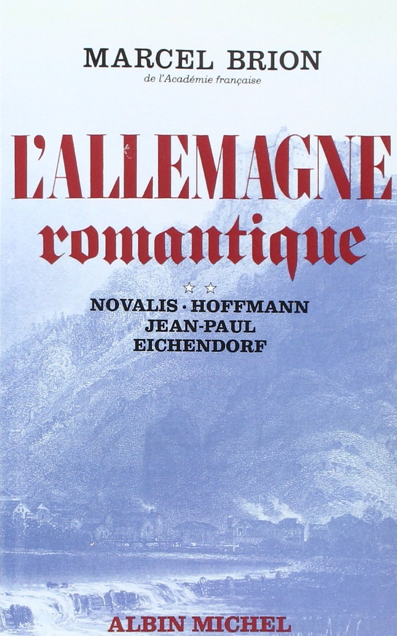 L'Allemagne romantique - tome 2: Novalis, Hoffmann, Jean-Paul, Joseph Von Eichendorf book