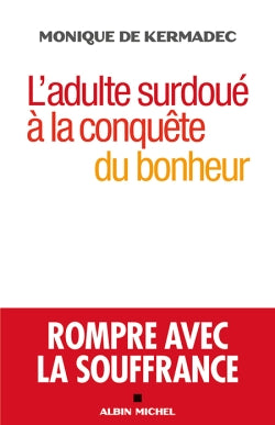 L'adulte surdoué à la conquête du bonheur : rompre avec la souffrance Psychology