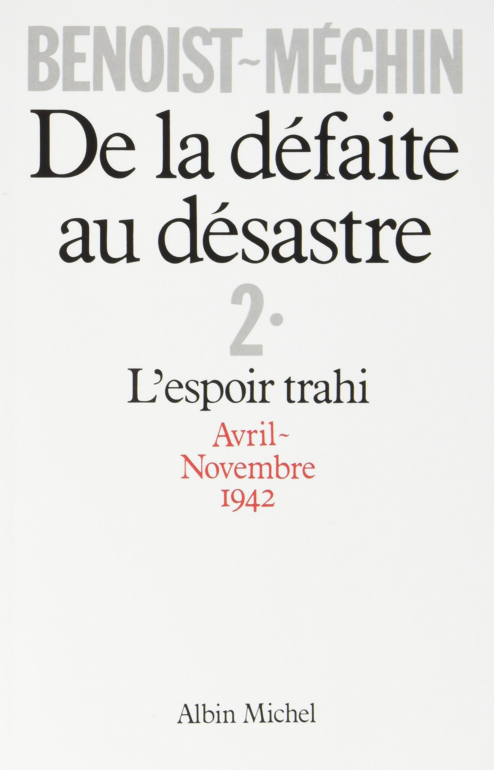 De la défaite au désastre - tome 2: L'espoir trahi (avril-novembre 1942) book