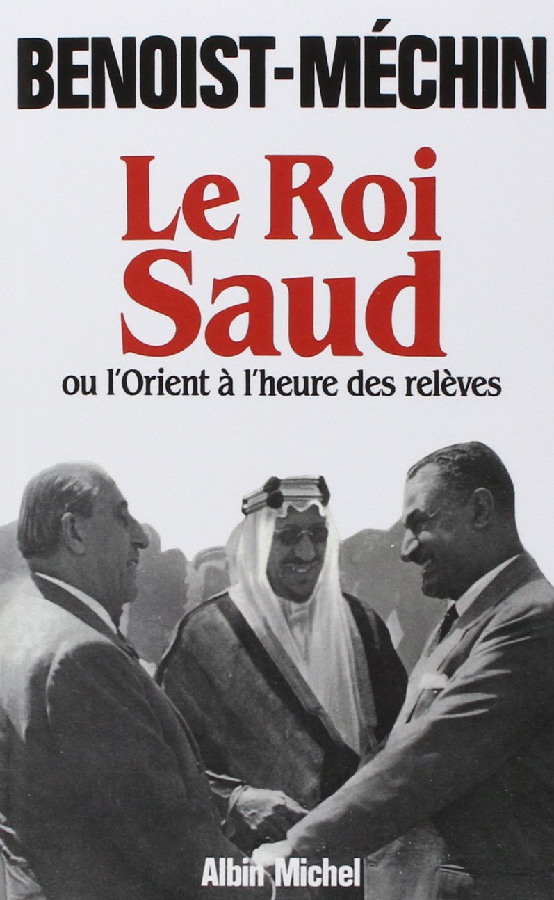 Le Roi Saud ou l'Orient à l'heure des relèves: ou l'Orient à l'heure des relèves Memories