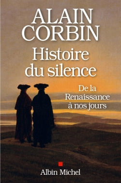 Histoire du silence : de la Renaissance à nos jours Politics & History