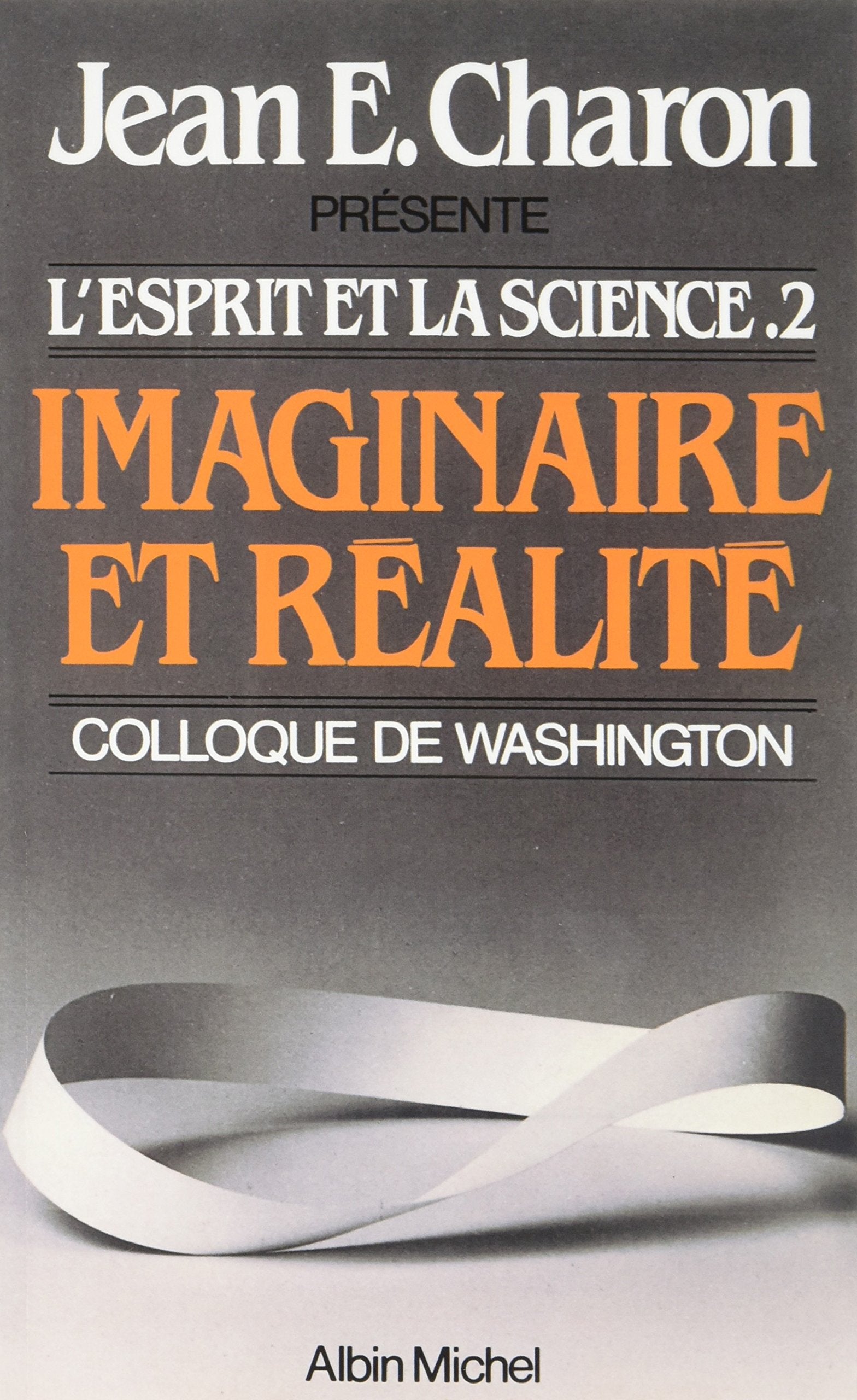 Imaginaire et Réalité: L'Esprit et la Science II (Colloque de Washington) book
