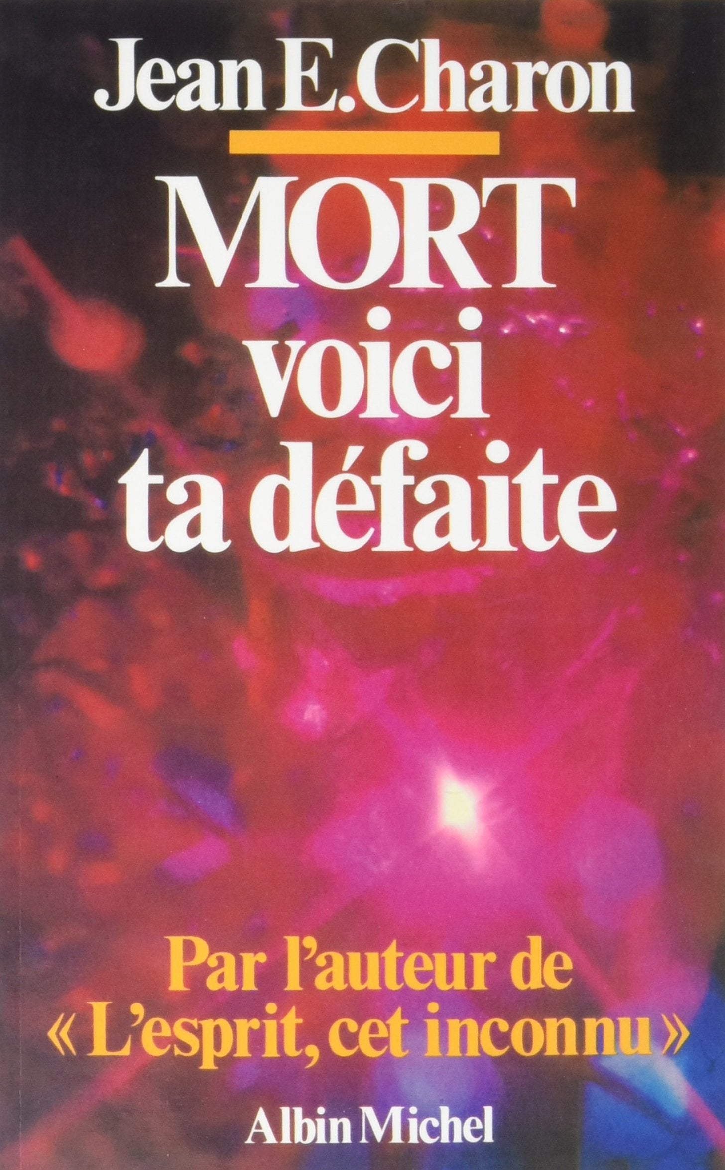 Mort, voici ta défaite: L'Esprit, cet inconnu II Philosophy
