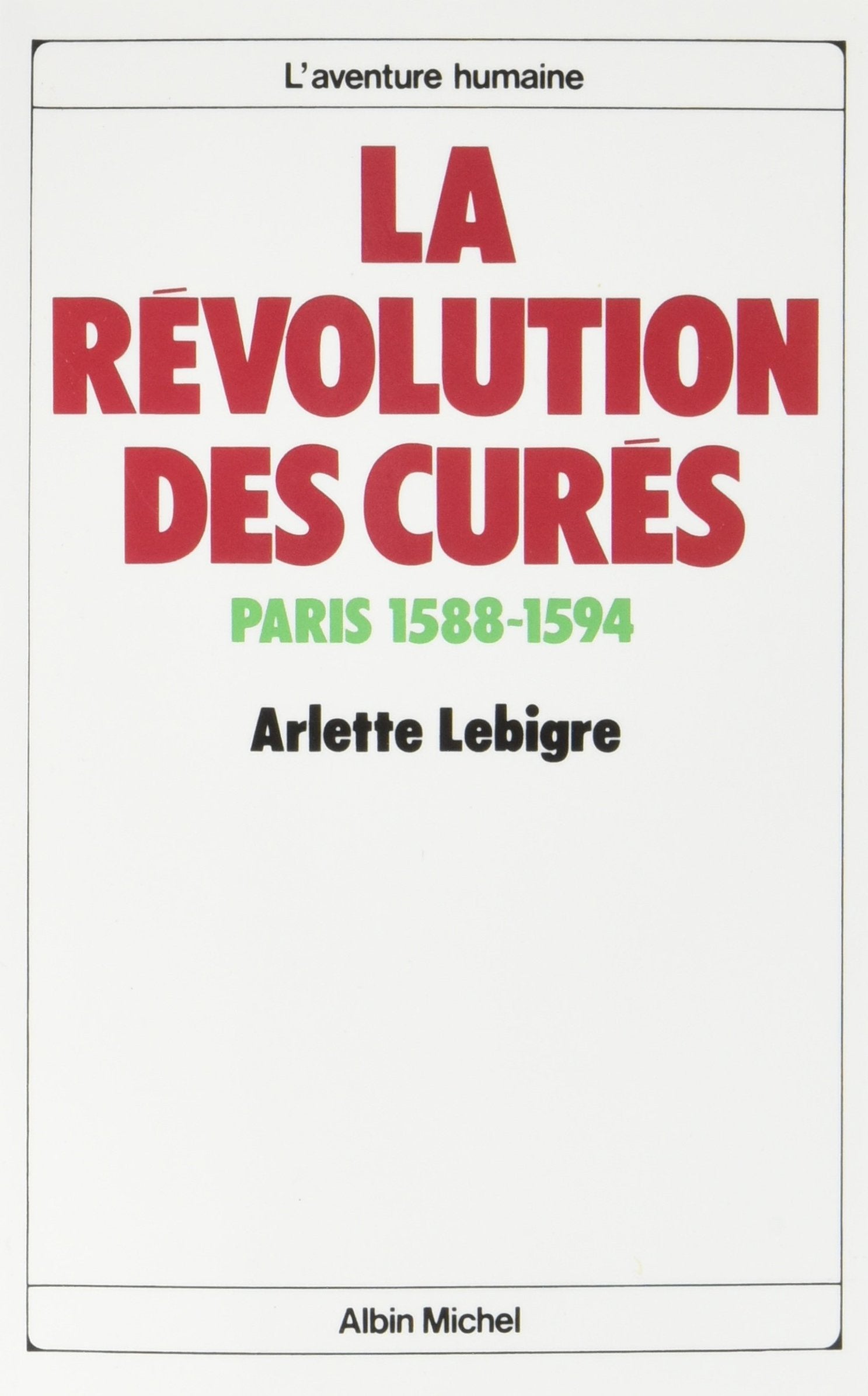La Révolution des curés: Paris 1588-1594 book