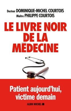 Le livre noir de la médecine : patient aujourd'hui, victime demain Books