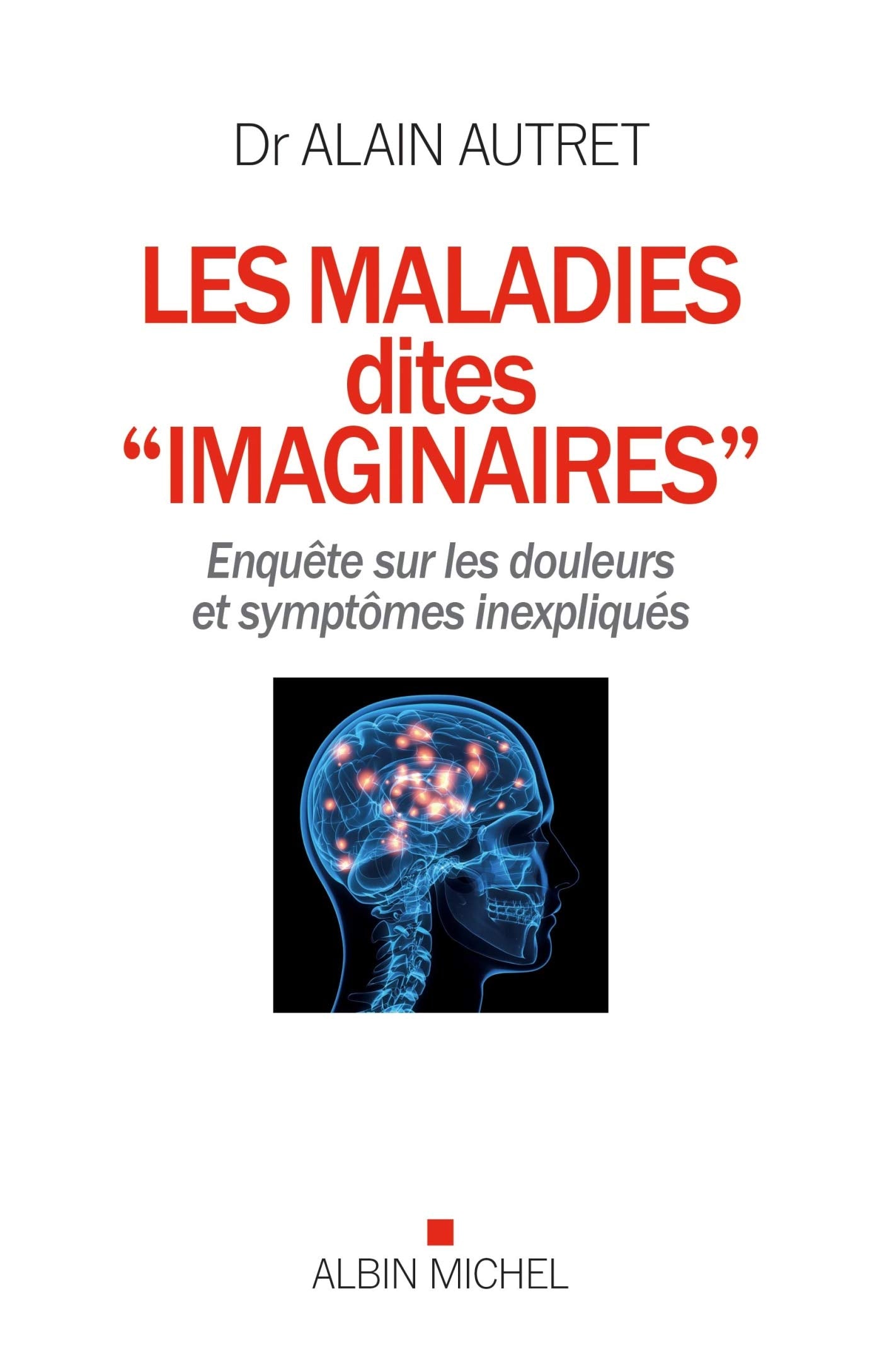 Les Maladies dites "imaginaires": Enquête sur les douleurs et symptômes inexpliqués book