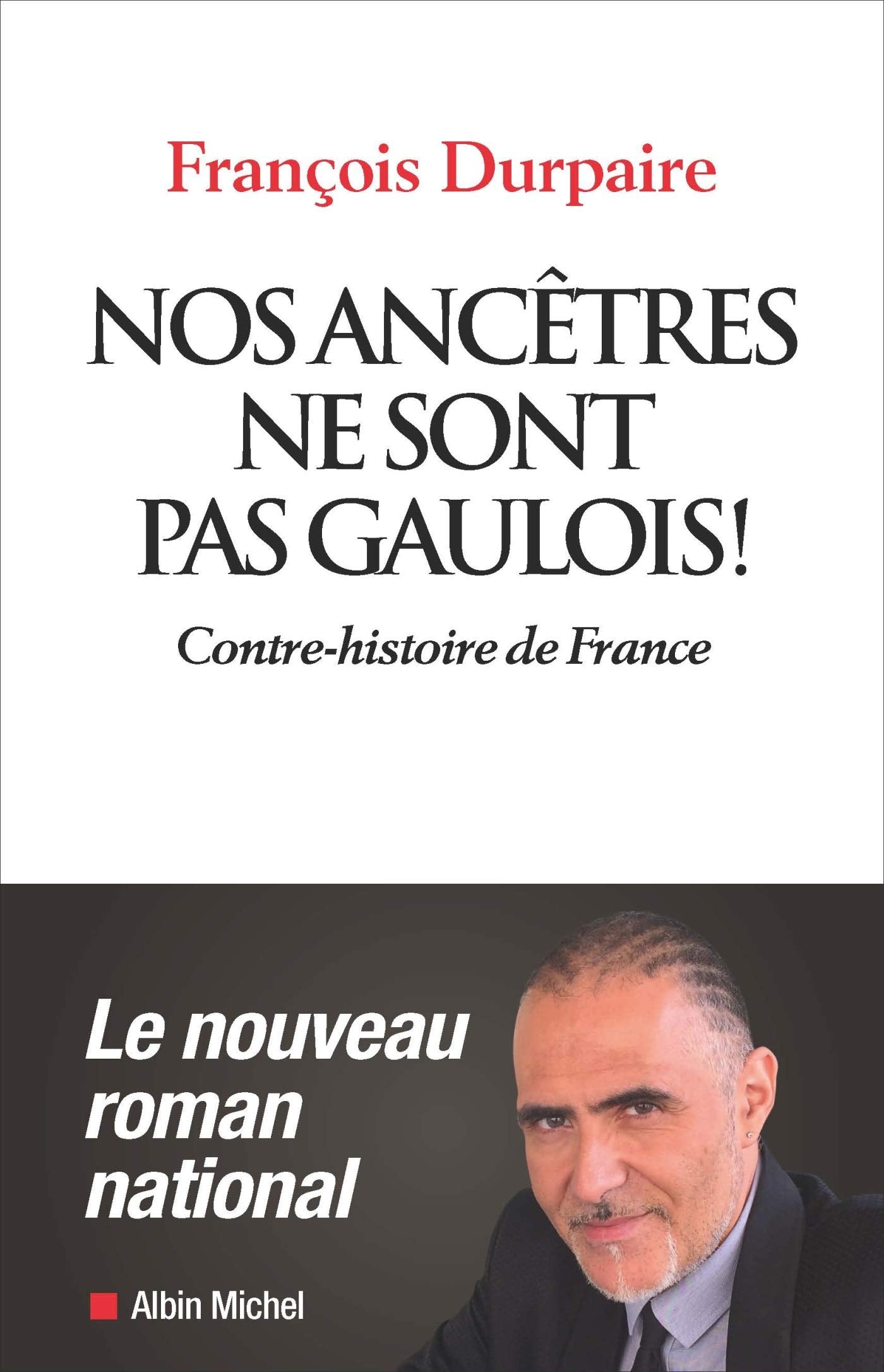 Nos ancetres ne sont pas gaulois: Contre-histoire de France Politics & History