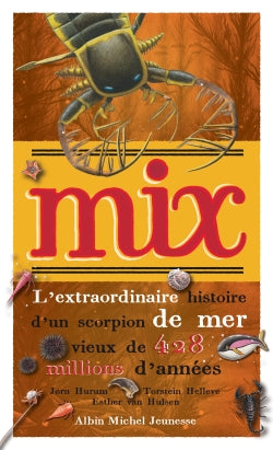 Mix : l'extraordinaire histoire d'un scorpion de mer vieux de 428 millions d'années Children's books