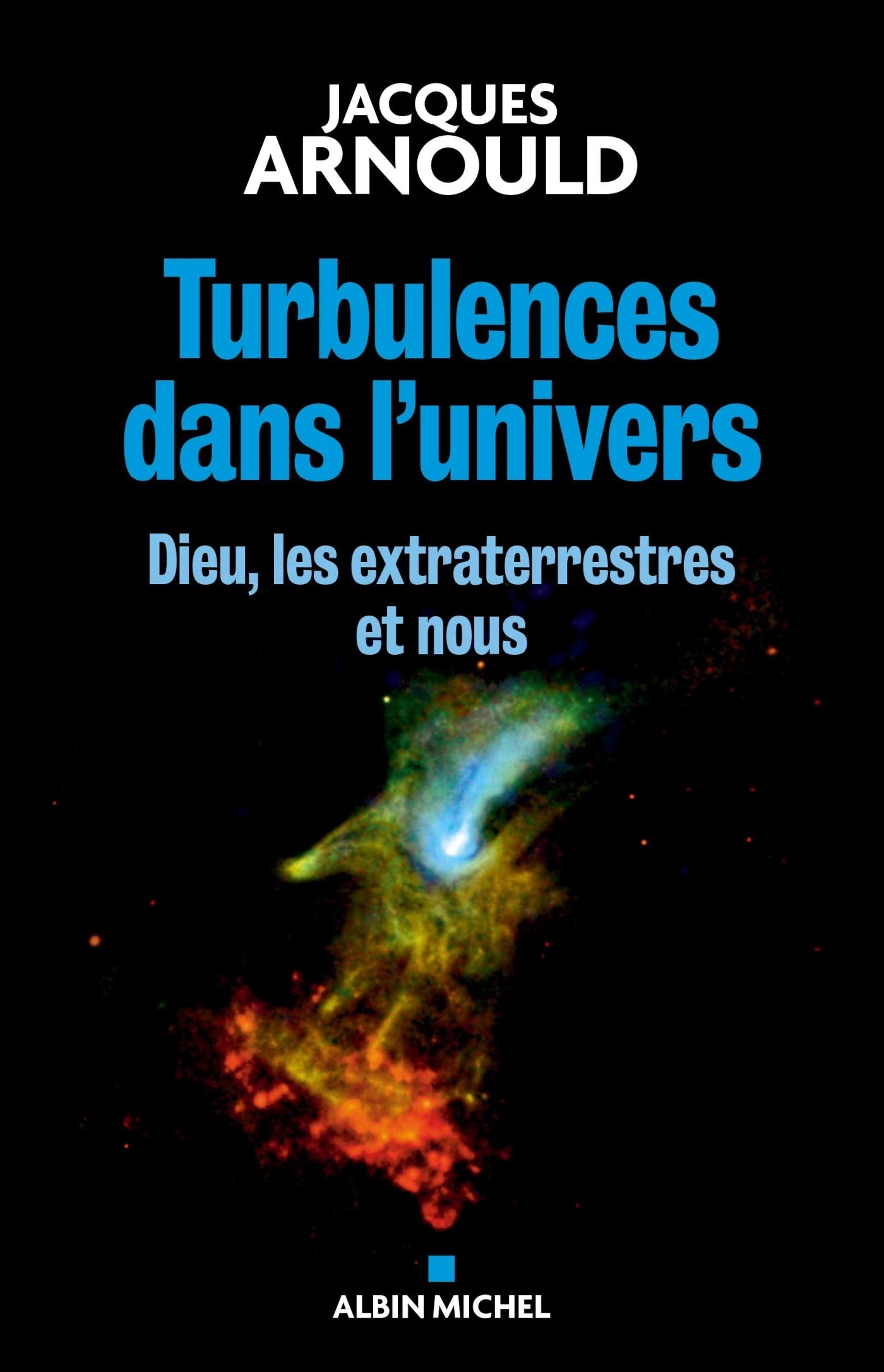 Turbulences dans l'univers: Dieu, les extraterrestres et nous Religion & Esotericism