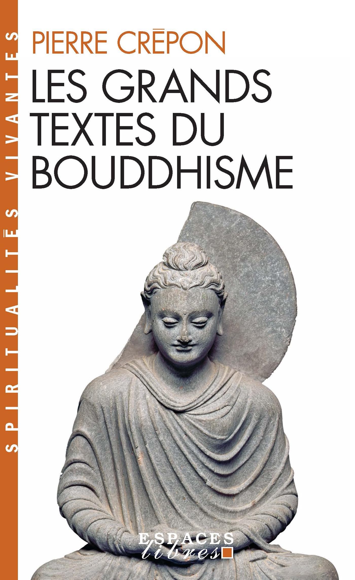 Les Grands Textes du bouddhisme (Espaces Libres - Spiritualités Vivantes) Religion & Esotericism