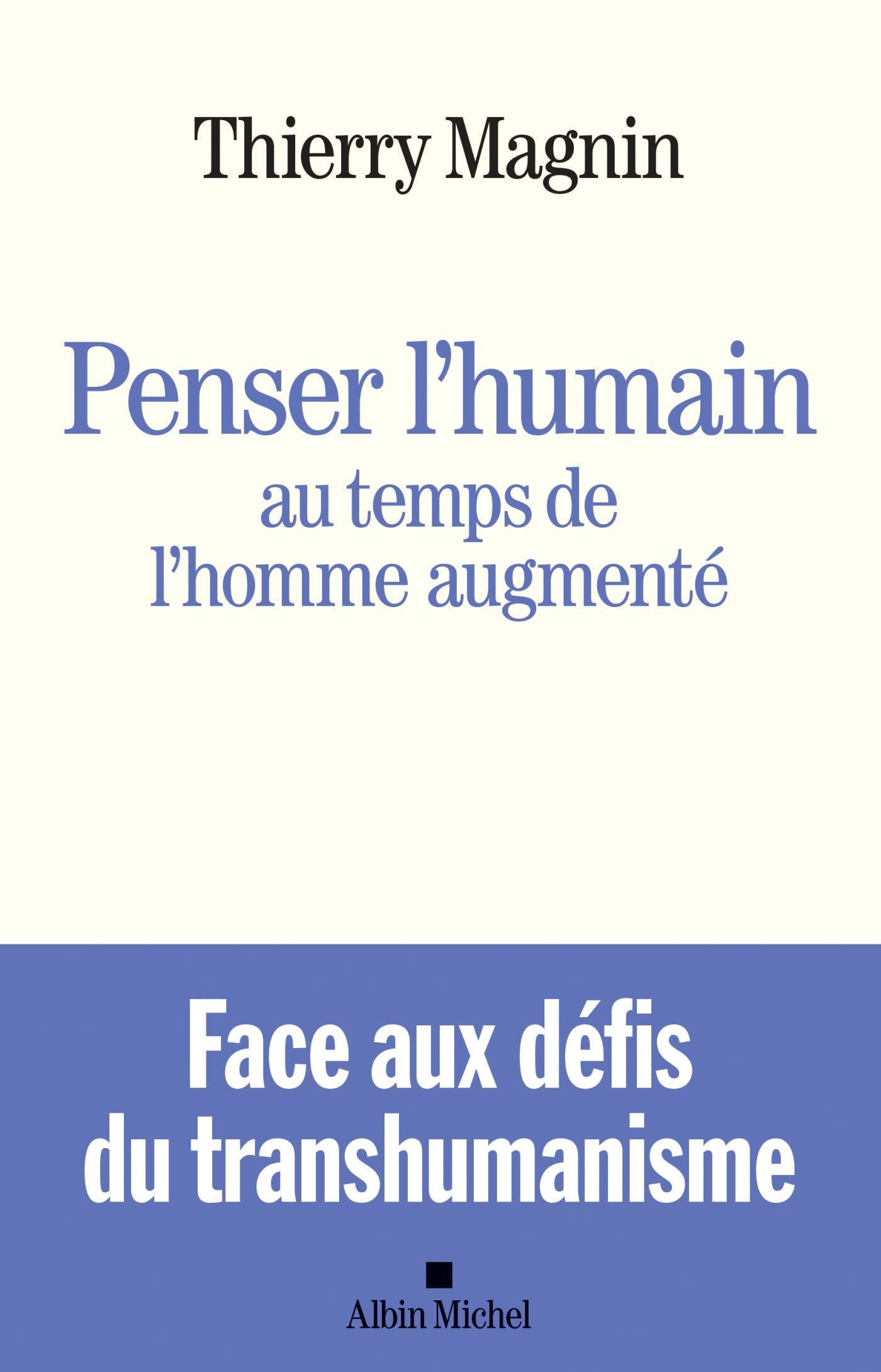 Penser l'humain au temps de l'homme augmenté: Face aux défis du transhumanisme book