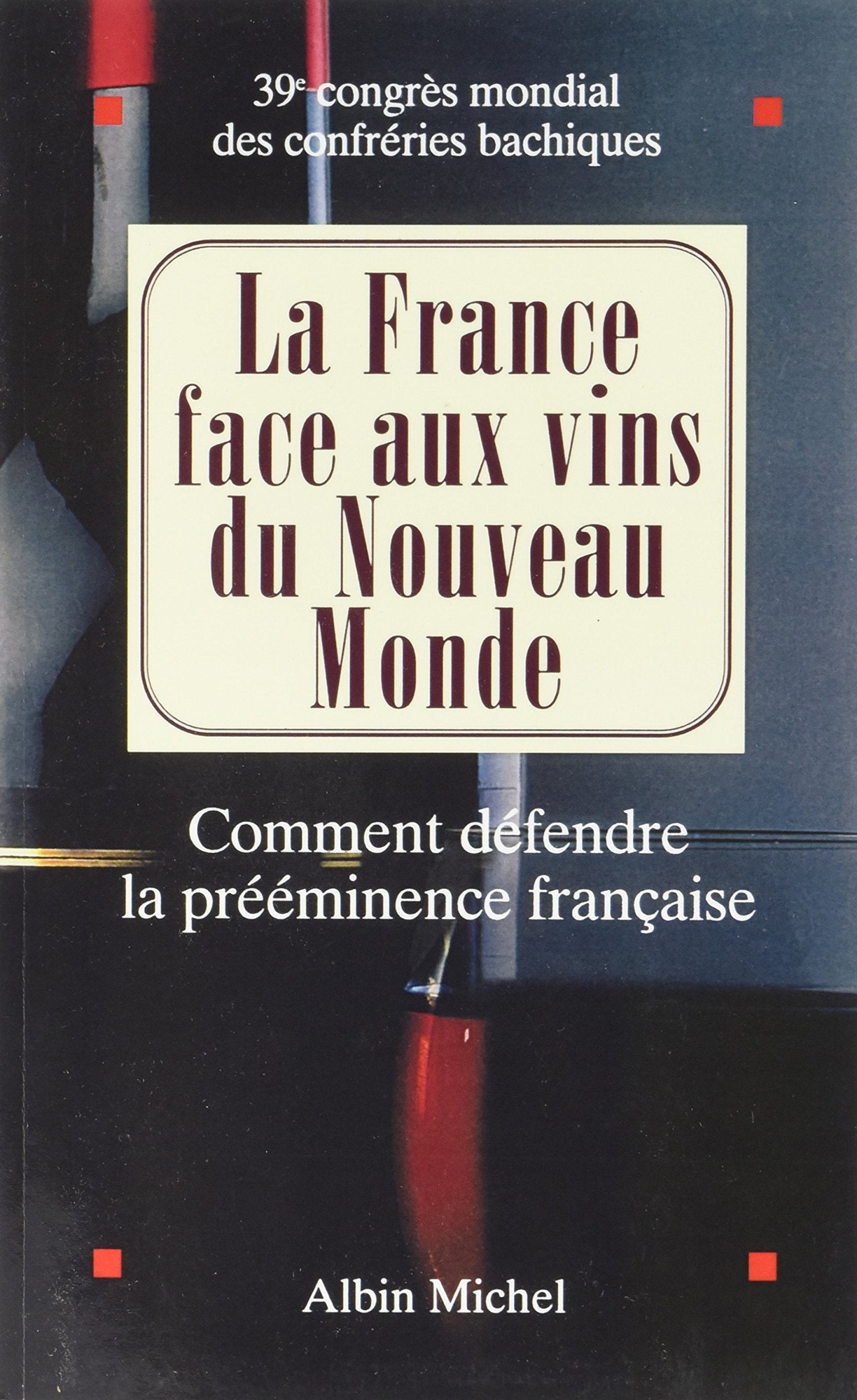 La France face aux vins du Nouveau Monde: Comment défendre la prééminence française book