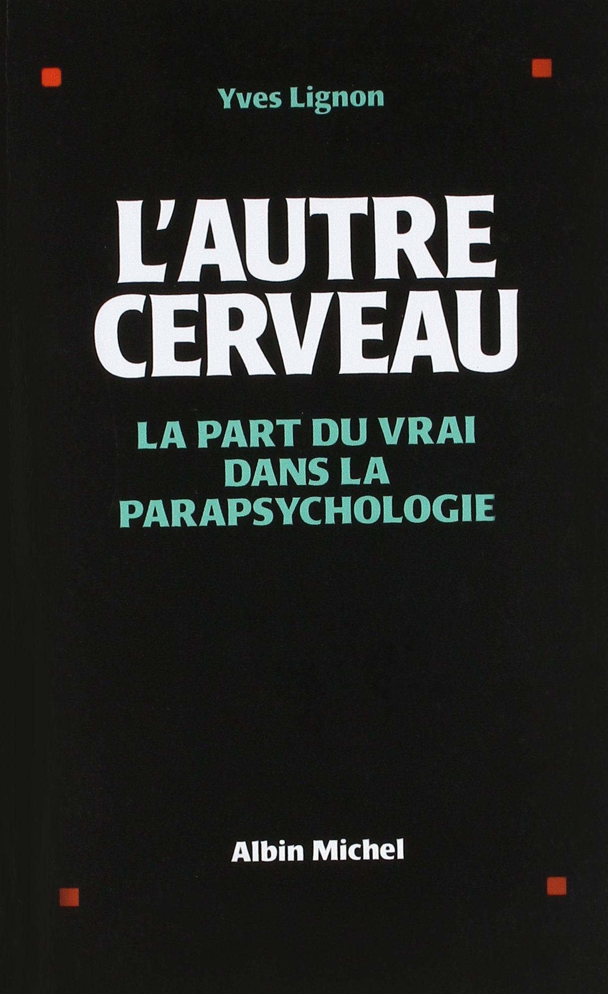 L'Autre Cerveau: La part du vrai dans la parapsychologie book