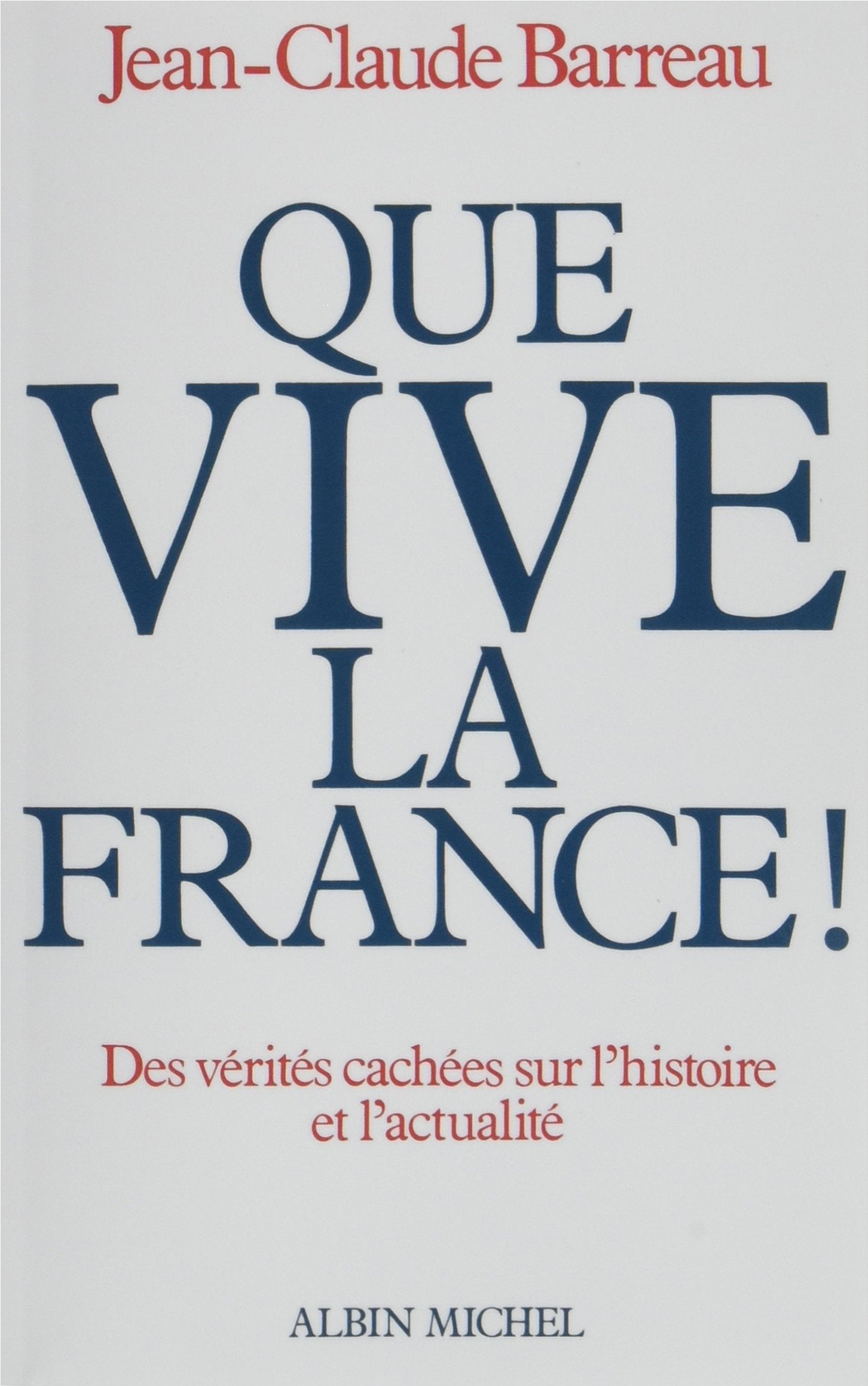 Que vive la France !: Des vérités cachées sur l'histoire et l'actualité book