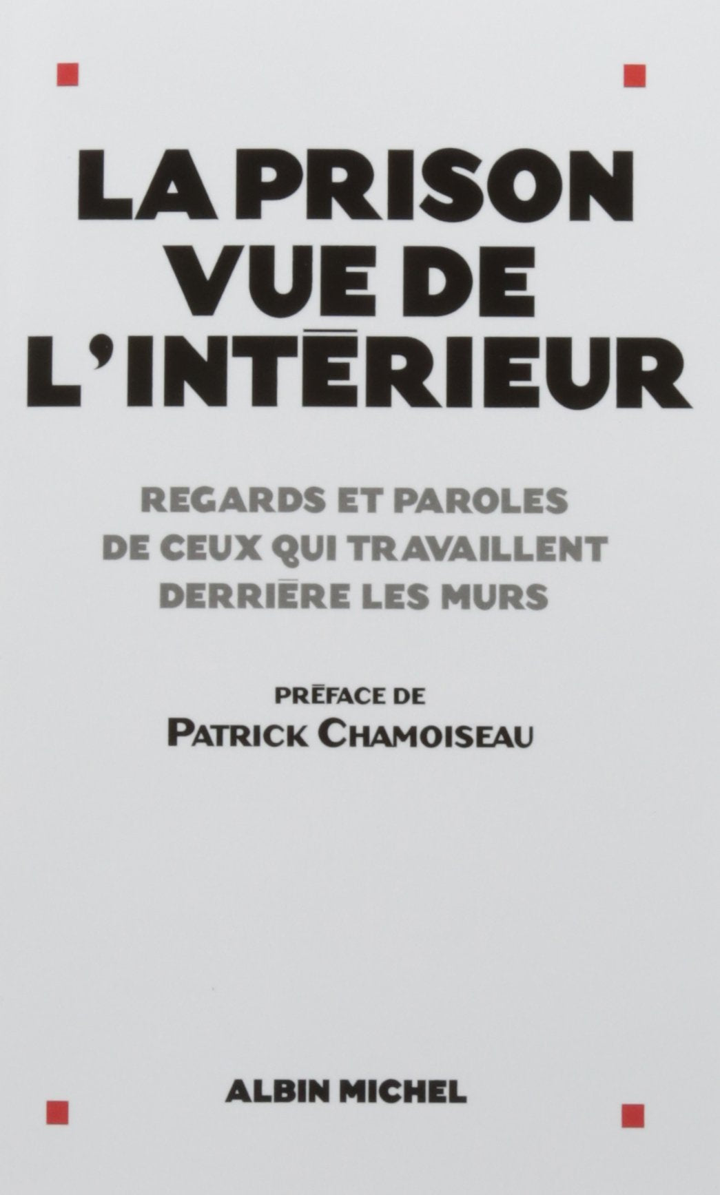 La Prison vue de l'intérieur: Regards et paroles de ceux qui travaillent derrière les murs book