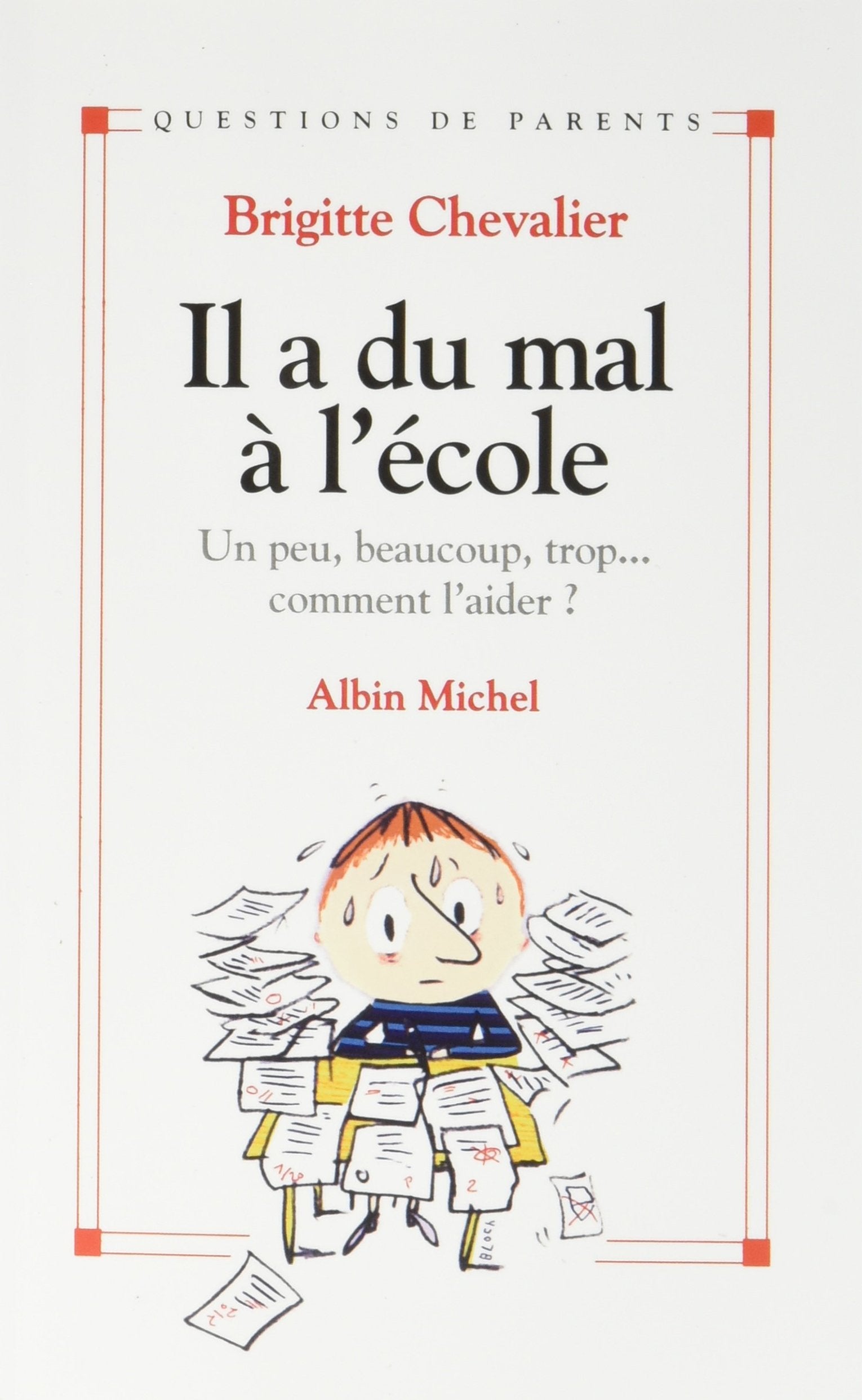 Il a du mal à l'école: Un peu, beaucoup, trop... comment l'aider ? book