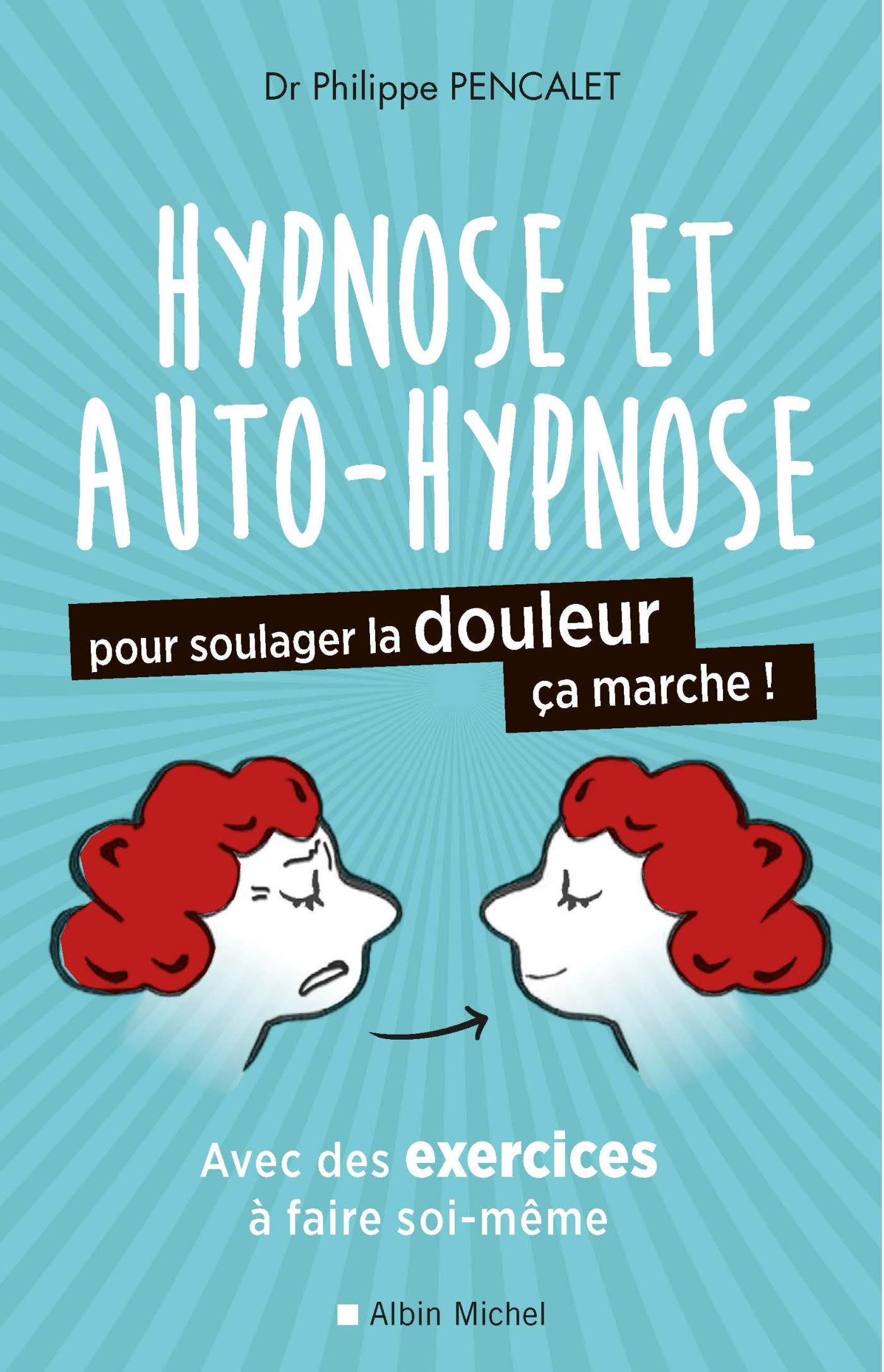 Hypnose et auto-hypnose pour soulager la douleur, ça marche ! book