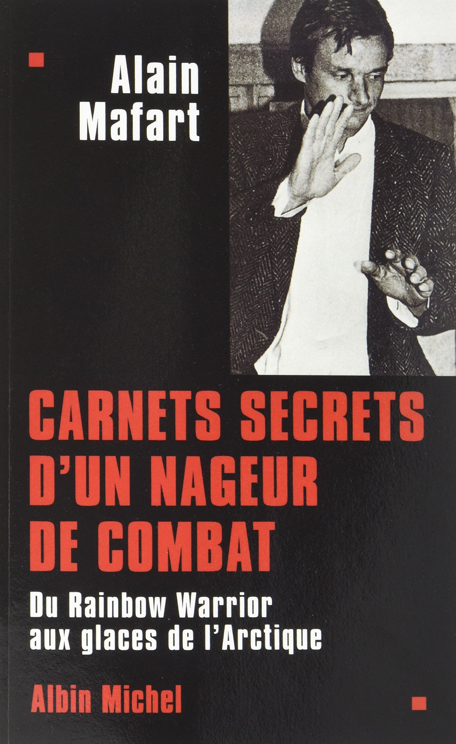 Carnets secrets d'un nageur de combat: Du « Rainbow Warrior » aux glaces de l'Arctique book