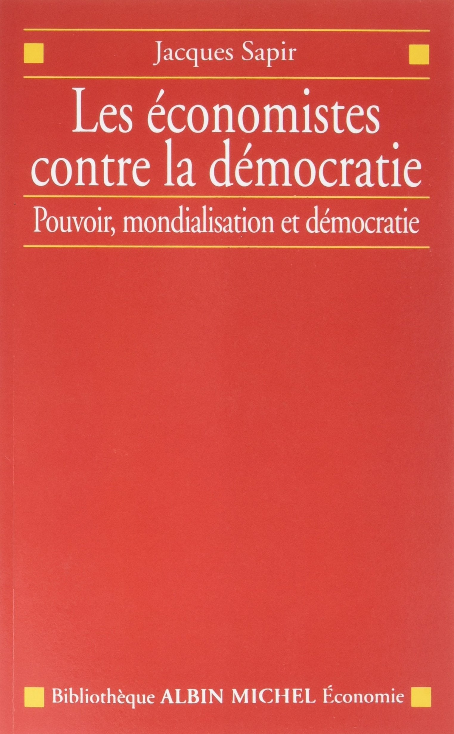 Les Économistes contre la démocratie: Pouvoir, mondialisation et démocratie book