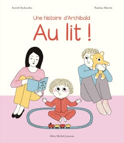 Au lit ! : une histoire d'Archibald Contemporary literature