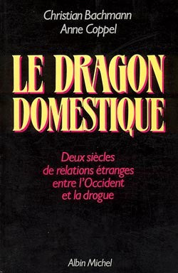 Le Dragon domestique : deux siècles de relations étranges entre l'Occident et la drogue book