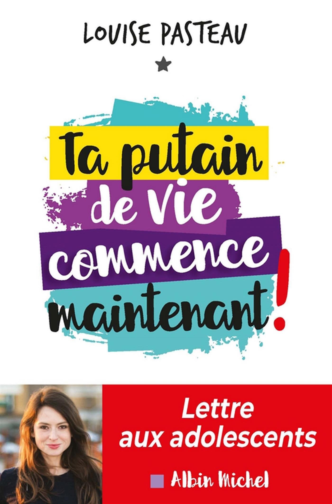 Ta putain de vie commence maintenant !: Lettre aux adolescents book
