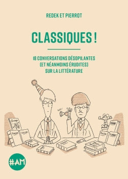 Classiques ! : 18 conversations désopilantes (et néanmoins érudites) sur la littérature book