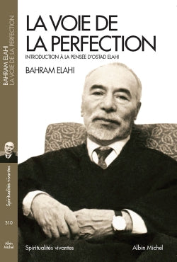 La voie de la perfection : introduction à la pensée d'Ostad Elahi Religion & Esotericism