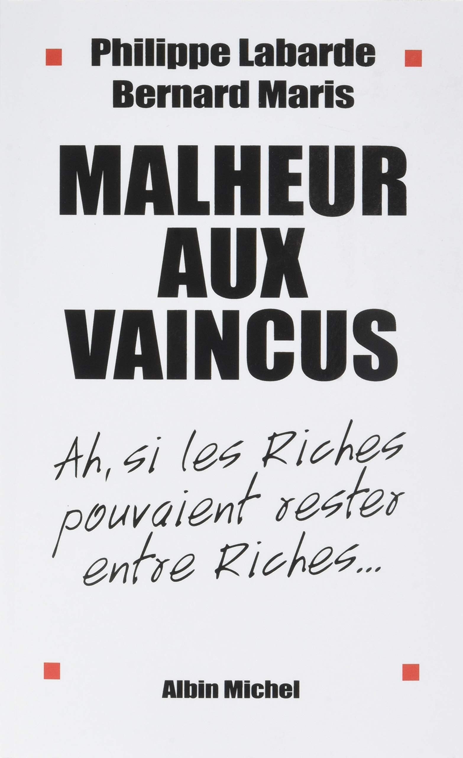 Malheur aux vaincus: Ah, si les riches pouvaient rester entre riches... book