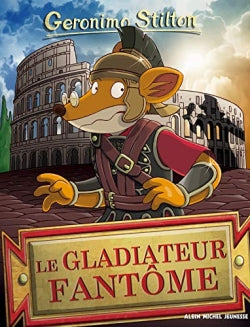 Geronimo Stilton. Vol. 87. Le gladiateur fantôme Novels & Short Stories