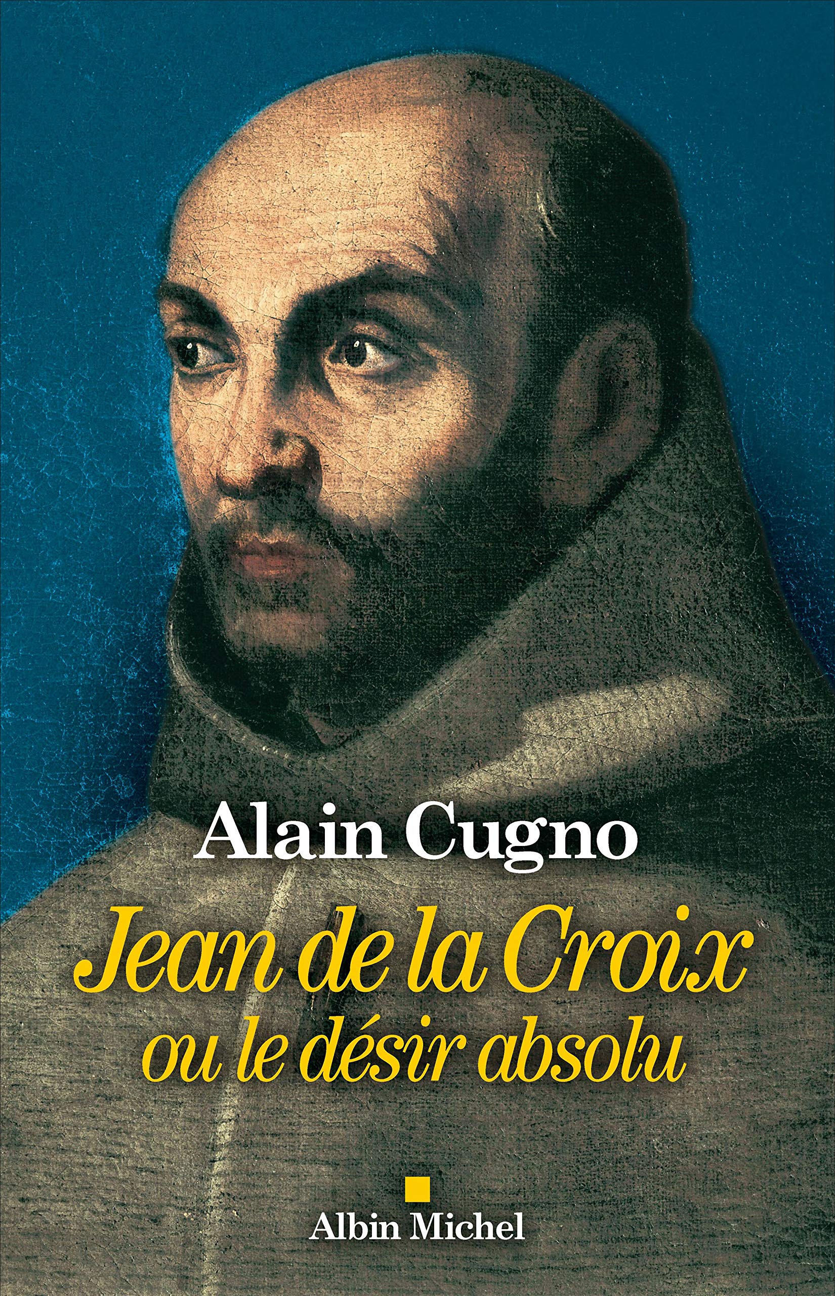 Jean de la Croix: ou le désir absolu Religion & Esotericism