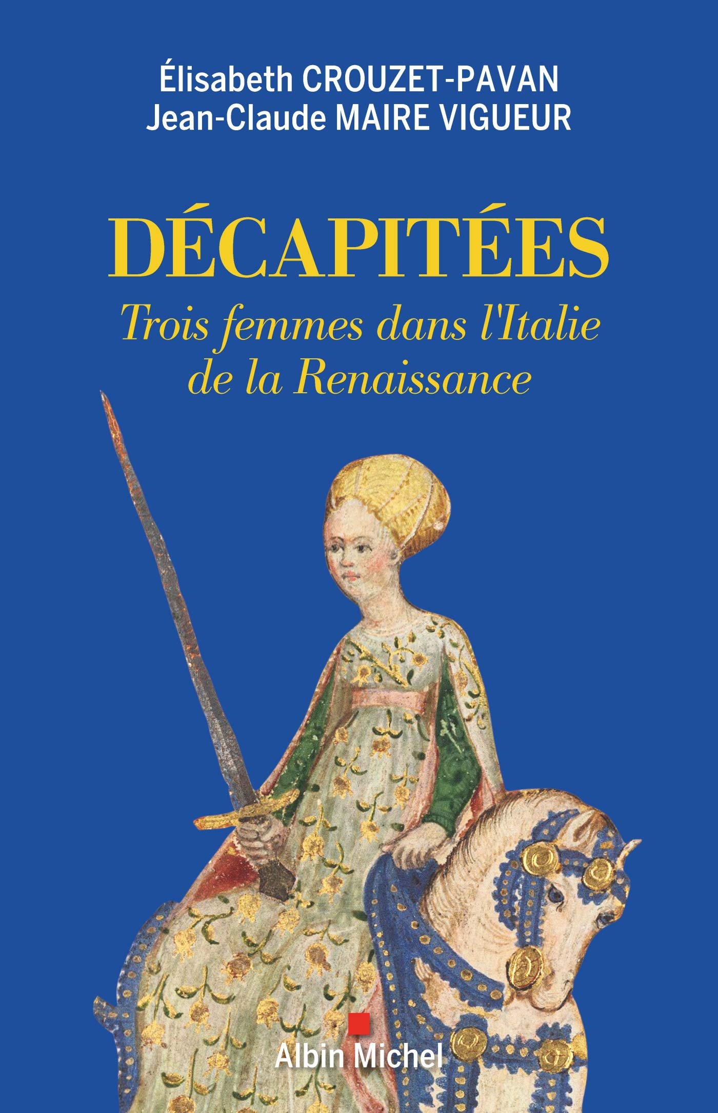 Décapitées: Trois femmes dans l'Italie de la Renaissance Books