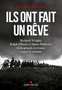 Ils ont fait un rêve : Richard Wright, Ralph Ellison et James Baldwin : trois grands écrivains contre le racisme Essays & Short Stories