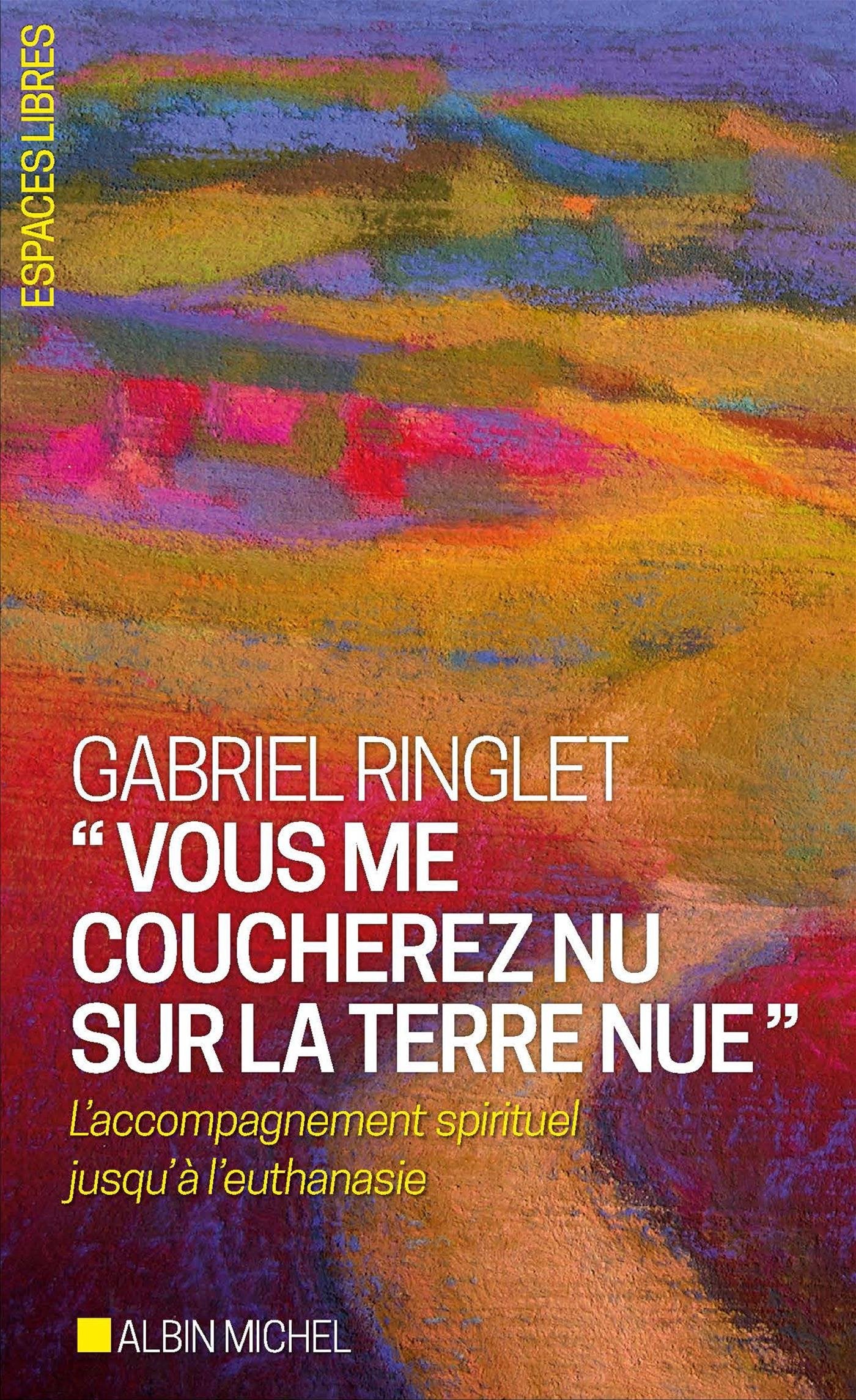 "Vous me coucherez nu sur la terre nue": L'accompagnement spirituel jusqu'à l'euthanasie Religion & Esotericism