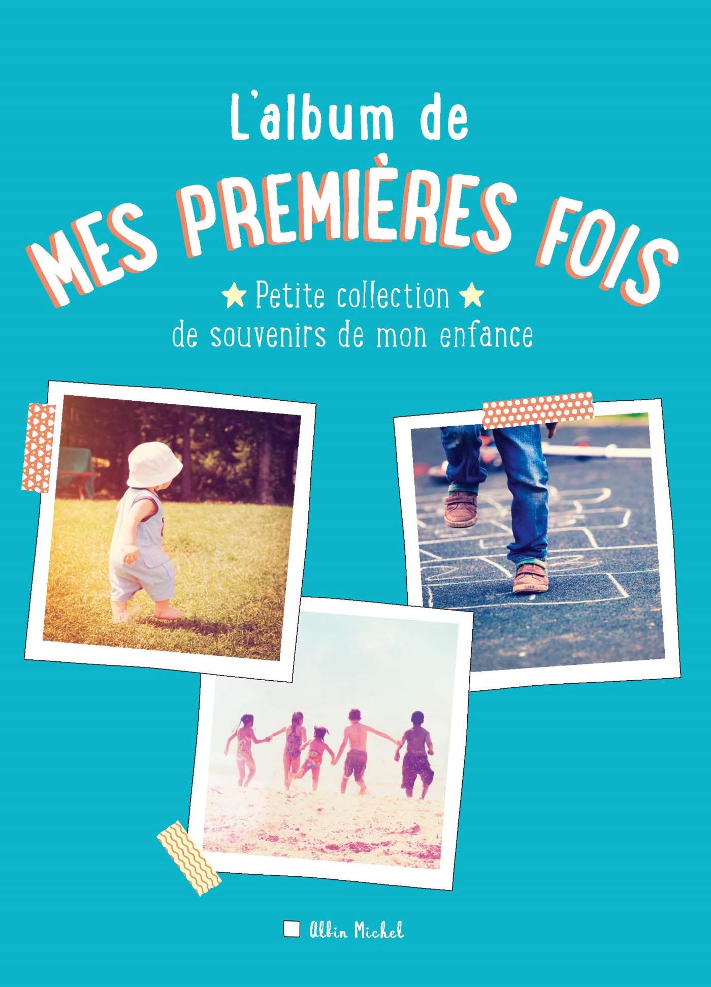 L'Album de mes premières fois: Petite collection de souvenirs de mon enfance Partnership & Love