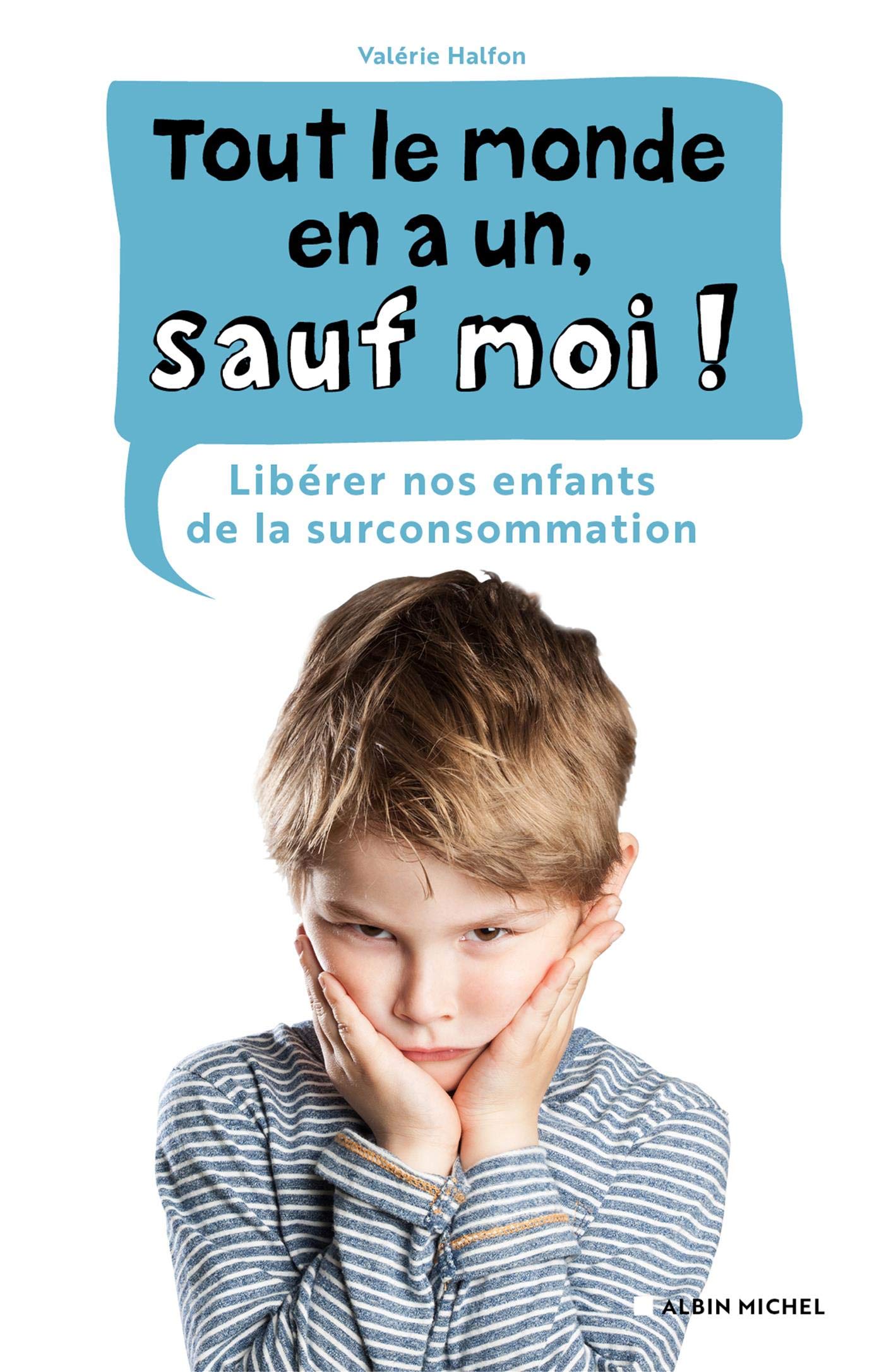 Tout le monde en a un, sauf moi !: Libérer nos enfants de la surconsommation book