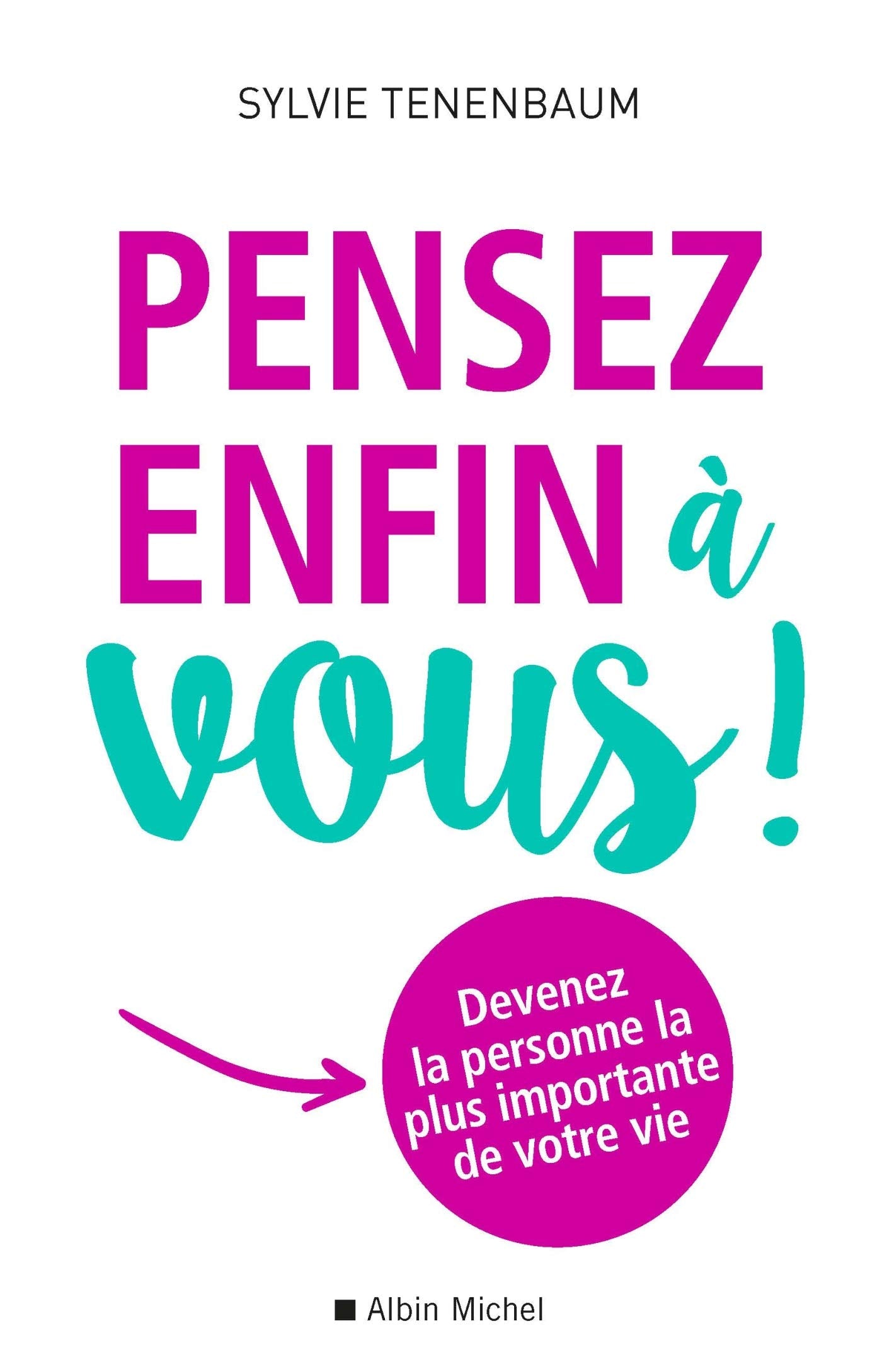 Pensez enfin à vous !: Devenez la personne la plus importante de votre vie Books