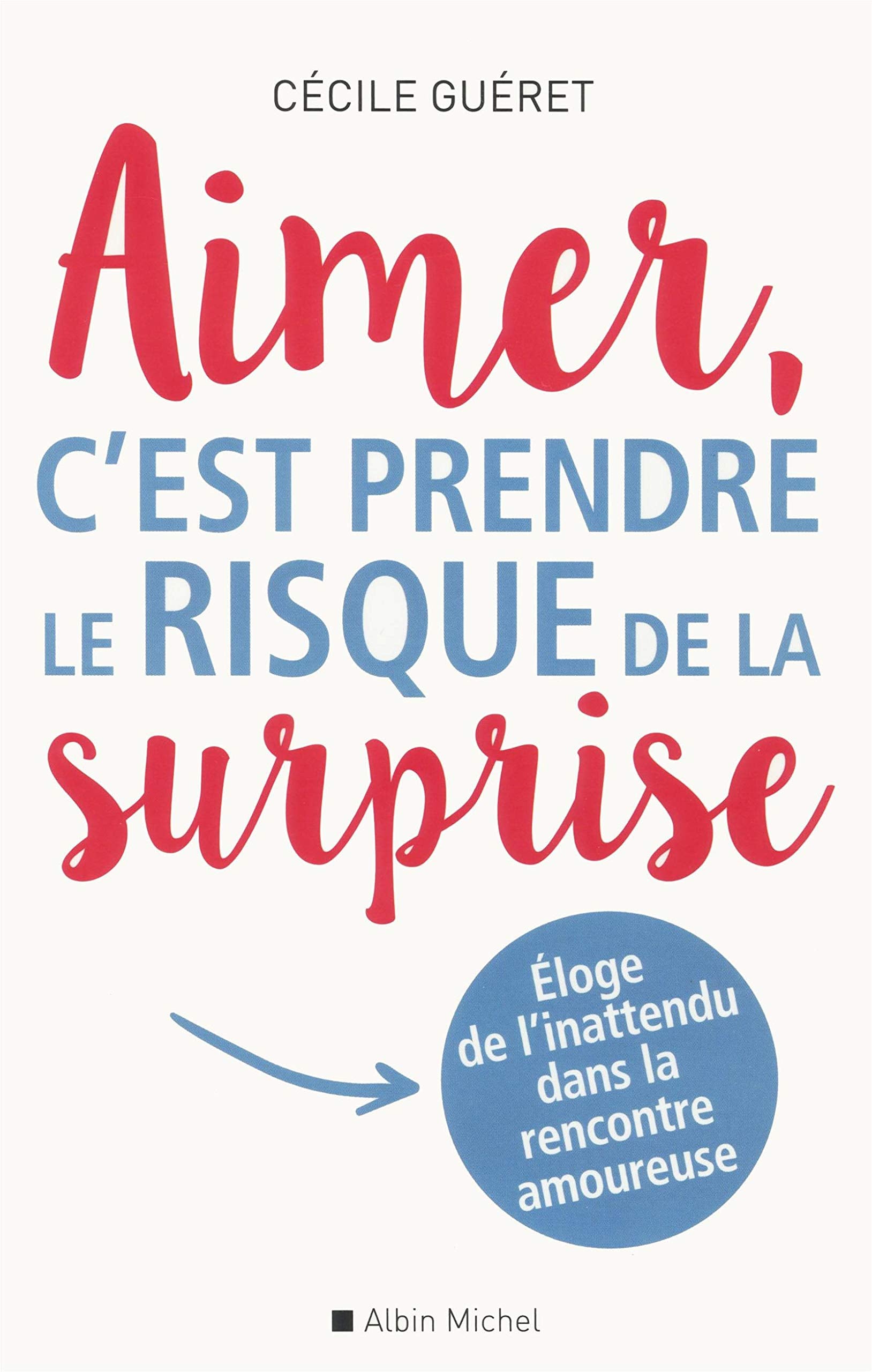 Aimer, c'est prendre le risque de la surprise: Eloge de l'inattendu dans la rencontre amoureuse book