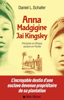 Anna Madgigine Jai Kingsley : princesse en Afrique, esclave en Floride Memories