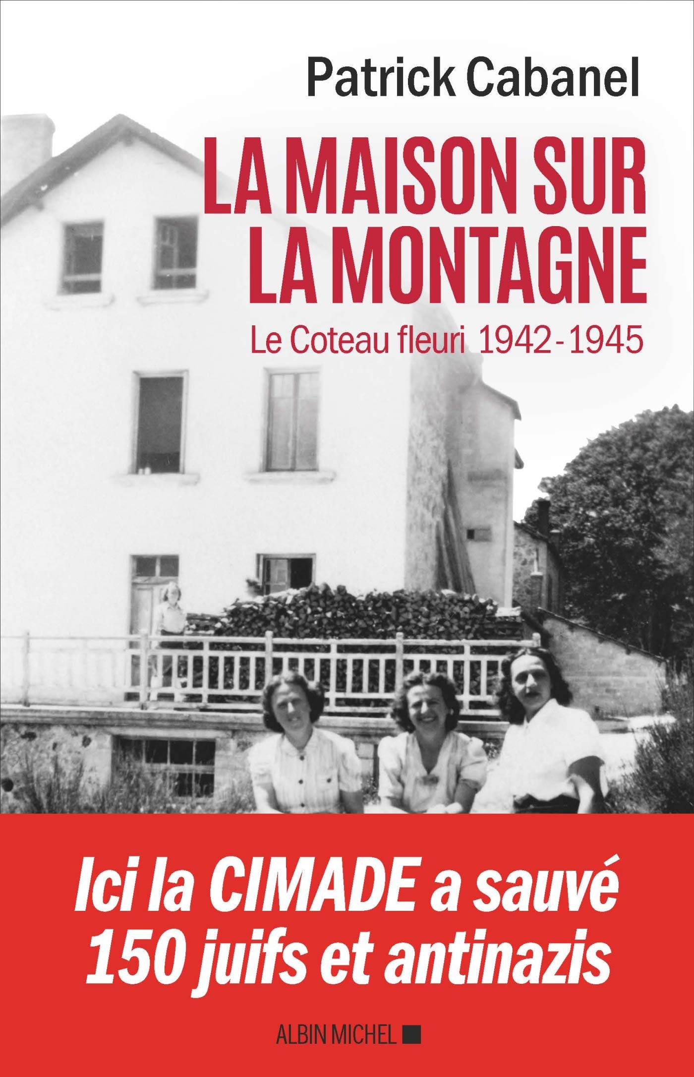 La Maison sur la montagne: Le Coteau-Fleuri, 1942-1945 book