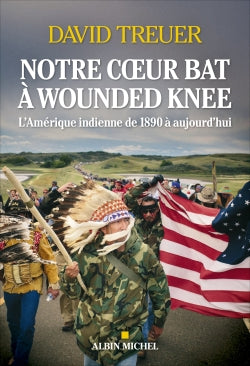 Notre coeur bat à Wounded Knee : l'Amérique indienne de 1890 à aujourd'hui Books