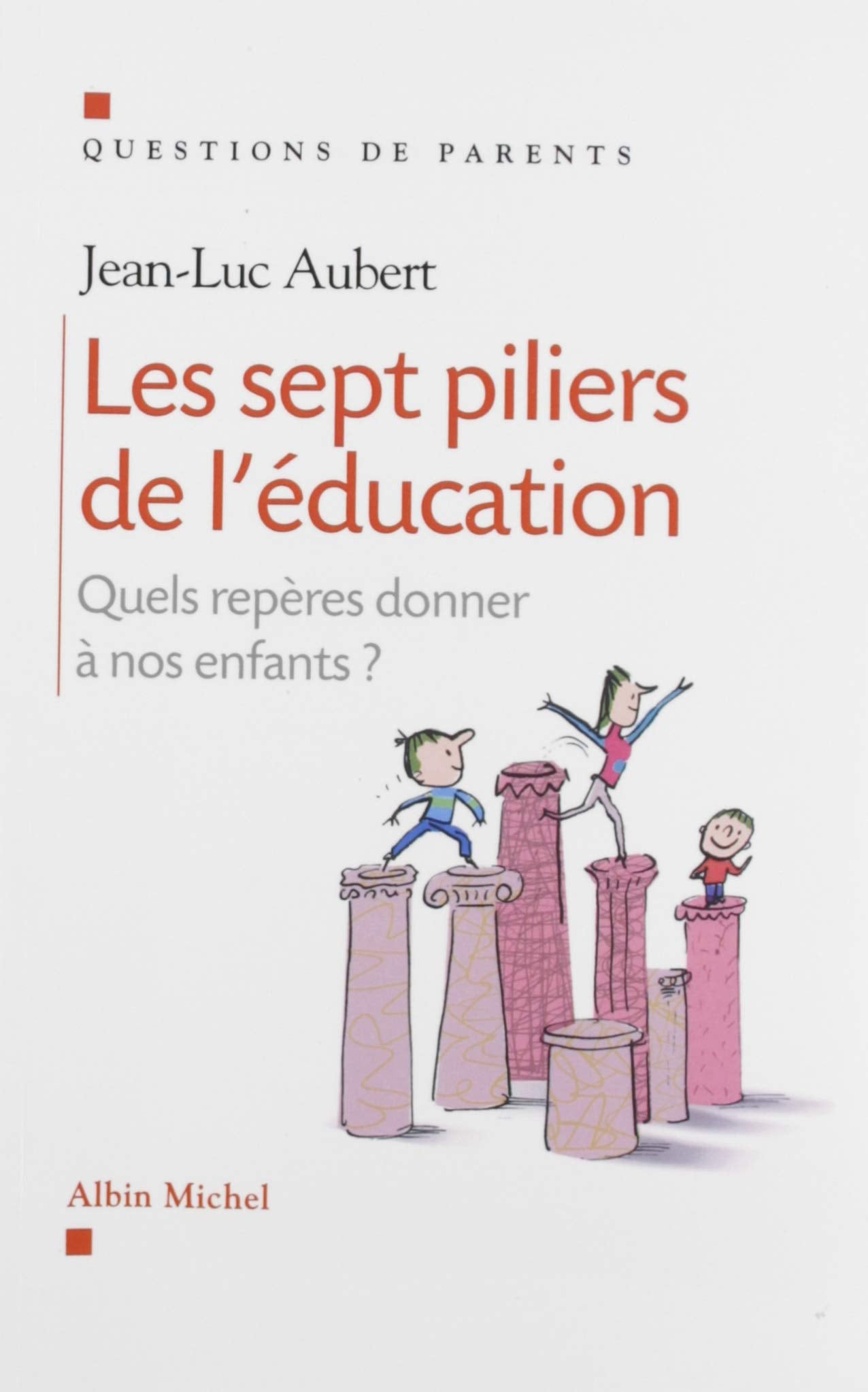 Les Sept piliers de l'éducation: Quels repères donner à nos enfants ? Partnership & Love