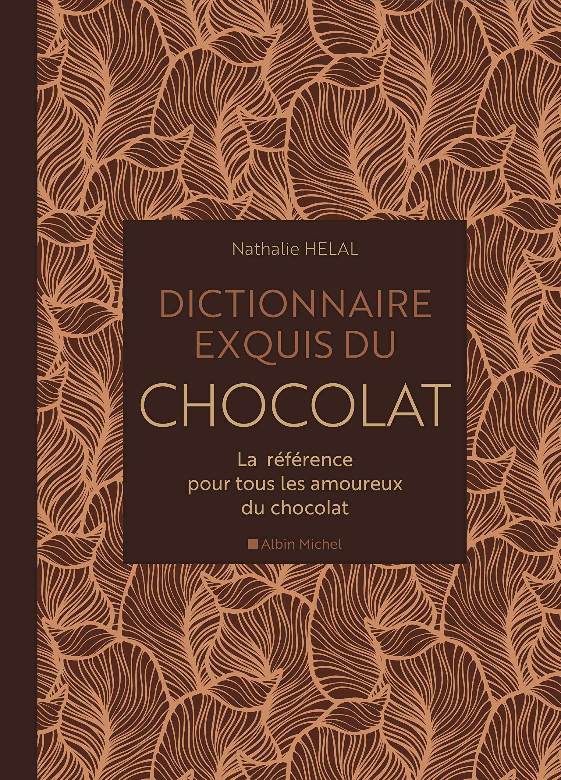 Dictionnaire exquis du chocolat: La référence pour tous les amoureux du chocolat Leisure, Home & Garden