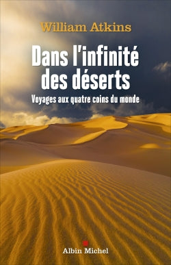 Dans l'infinité des déserts : voyages aux quatre coins du monde book